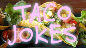 A bad fish taco is worse than a bad chicken taco. Funny Clean Taco Jokes For Kids Weird World