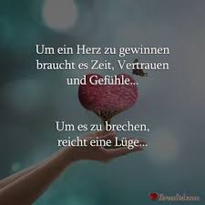 Um Ein Herz Zu Gewinnen Braucht Es Zeit Vertrauen Und Gefuhle Um Es Zu Brechen Reicht Eine Luge Taglich Ne Spruche Wahrheit Spruche Nachdenkliche Spruche
