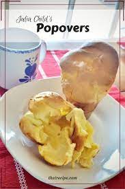 Julia Child Makes Popovers Easy In Her Recipe From Baking With Julia Cookbook And Pbs Series Baking With Julia Popover Recipe Recipes
