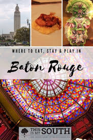Weekend Guide To Baton Rouge This Is My South In 2020 Louisiana Travel Baton Rouge Louisiana Tourism
