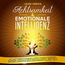 Read 3,116 reviews from the world's largest community for readers. Achtsamkeit Emotionale Intelligenz Horbuch Download Von Leoni Herzig Audible De Gelesen Von Patrick Khatrao