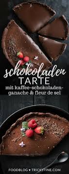 Dunkle Schokoladentarte Mit Kaffee Und Fleur De Sel Trickytine Schokoladentarte Schokoladen Tarte Schokoladen Ganache