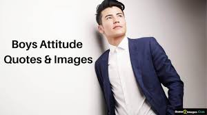 Because i am the most shallow person in the world, my mission is to see men's formal wear change a little bit. Attitude Quotes For Boys Best Attitude Quotes For Men