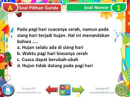 Guru dapat mengembangkan sendiri ppt kelas 3 sd mi tema 5 k13 ini sesuai dengan kebutuhan dalam pembelajaran. Ppt Soal Tema 5 Kelas 3 Subtema 2 Perubahan Cuaca Bimbel Brilian