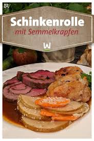 Wir In Bayern Rezepte Schinkenrolle Mit Semmelkrapfen Und Apfelgratin Br De Kochen Semmeln Rezepte