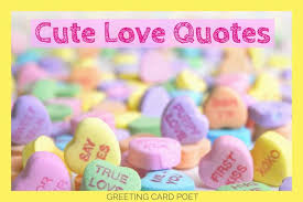 Your love is more than the twinkling of stars and more than the shining of the sun in the noon. Cute Love Quotes To Show Your Affection Greeting Card Poet