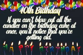 Anniversary messages and poems with party gifts ideas. 40th Birthday Wishes And Quotes