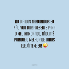 A frase que procura dia dos namorados para ler e compartilhar. 55 Frases Do Dia Dos Namorados Engracadas Para Casais E Solteiros Rirem