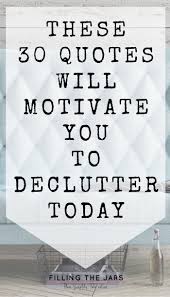 June 16 is the 167th day of the year (168th in leap years) in the gregorian calendar; 30 Inspirational Decluttering Quotes You Need In Your Life Filling The Jars