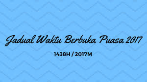 4.1 jelly bean or above. Jadual Waktu Berbuka Puasa 2017