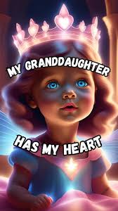 My granddaughter has my heart