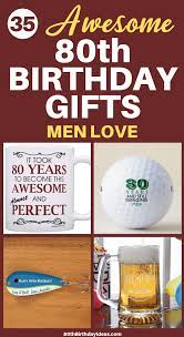 What is the traditional gift for the 80th birthday? 80th Birthday Gifts For Men 20 Best Gifts For An 80 Year Old Man 2021 Mens Birthday Gifts 80th Birthday Gifts Birthday Presents For Him