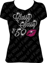 See more ideas about birthday shirts, 50 and fabulous, birthday tshirts. Classy Sassy 50 Birthday Bling Rhinestone T Shirt Etsy 50th Birthday Shirts 50th Birthday Women 40th Birthday Shirts