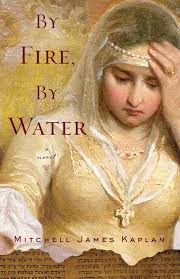 Amazon.com: By Fire, By Water: A Novel: 9781590513521: Kaplan, Mitchell  James: Books