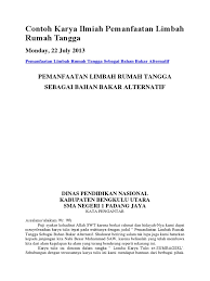 Tujuan penelitian ini adalah untuk mengetahui efektifitas lup sebagai alat yang memfokuskan cahaya matahari dan memanfaatkan energi panas yang ada di dalam sinar tersebut sehingga dapat. Contoh Karya Ilmiah Pemanfaatan Limbah Rumah Tangga