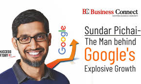 Sundar Pichai- The Man Behind Google's Explosive Growth