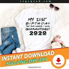 Things To Do On Your 21st Birthday In Quarantine Pin On Shirt Diy