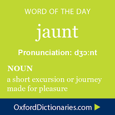 Jaunt Noun A Short Excursion Or Journey Made For Pleasure Word Of The Day For 28 November 2014 Wotd Wordoftheday Ja Words Writing Words Vocabulary Words