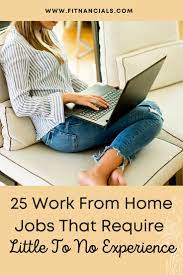 21 Work From Home Jobs That Require Little To No Experience Home Jobs Work From Home Jobs Working From Home