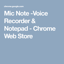 Mic Note Voice Recorder Notepad Chrome Web Store The Voice Voice Recorder Records