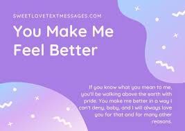 When you're alone, watch your thoughts. You Make Me Better Quotes For Special Person Love Text Messages