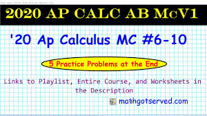 Ab calculus summer work worksheet one 39. 2020 Ap Calculus Ab Multiple Choice Practice Vol 1 6 10 Pass Ap Exam Timed Mathgotserved How Tips Youtube