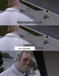 Why Are We Still Here Just To Suffer Daftpunk