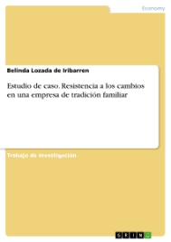 Estos estudios de caso fueron elaborados dentro del contexto del proyecto de la gifc de la cepe/onu. Estudio De Caso Resistencia A Los Cambios En Una Empresa De Grin