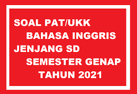 Bertemu lagi dengan saya husnul. Soal Dan Jawaban Pat Bahasa Inggris K13 Kelas 1 6 Semester 2 Tahun 2021 Pembimbing