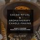 Cacao & Aromatherapy Candle-Making — Mangaroa Farms event image