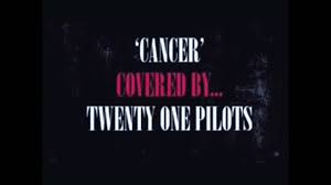 cancer cover by twenty one pilots youtube