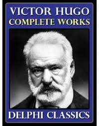 The Complete Works of Victor Hugo by Hugo, Victor
