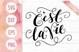 Download C Est La Vie Svg Dxf Png Jpg Eps Cute French Quote Svg Files 303446 Svgs Design Bundles
