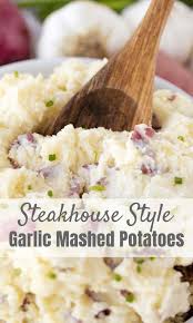 Steakhouse Style Garlic Mashed Potatoes Recipe Potato Side Dishes Food Dishes Recipes