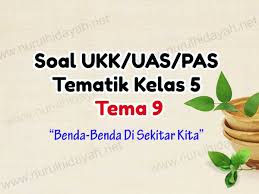 Maybe you would like to learn more about one of these? Soal Uas Kelas 5 Tema 9 Nurul Hidayah