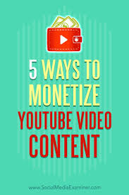 5 Ways To Monetize Youtube Video Content Youtube Business Video Marketing Youtube Youtube Channel Ideas