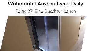 Wohnmobil Selbstausbau Iveco Daily Teil 27 Die Dusche Bekommt Eine Tur Youtube