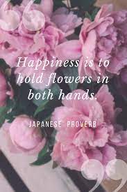 Flower Quote Happiness Quote Flower Quotes Flower Quotes Inspirational Happy Quotes