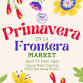Primavera en la Frontera Market