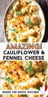 Baked Cauliflower Cheese And Fennel Inside The Rustic Kitchen Recipe Italian Dinner Recipes Italian Recipes Authentic Italian Recipes