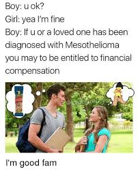 If you or a loved one was diagnosed with mesothelioma you may be entitled to financial compensation. If You Have Been Diagnosed With Mesothelioma Memes