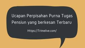 Contoh ucapan hari lahir, hari jadi, takziah, guru, perkahwinan, perpisahan, penghargaan, tahniah, doa selepas solat. 50 Ucapan Perpisahan Purna Tugas Pensiun Berkesan Tahun 2021