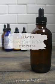 How To Clean Glass Bottles For Reuse Growing Up Herbal Bloglovin Herbalism Cleaning Hacks Glass Bottles