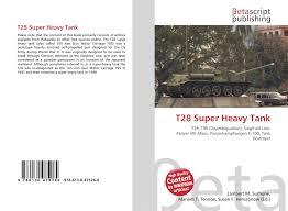 T 28 super heavy tank. T28 Super Heavy Tank 978 613 0 47526 0 6130475268 9786130475260