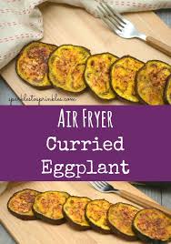 Delicious Airy Fryer Curried Eggplant Is Delicious Crispy And Easy To Make If You Air Fryer Recipes Healthy Air Fryer Recipes Keto Eggplant Recipes Healthy