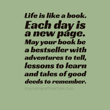Life is like a book. Quotes About Book Of Life 308 Quotes