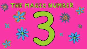 3 is the magic number. 3 Is The Magic Number