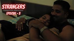 Strangers - Episode 3 | Husband Wife Relationship - YouTube