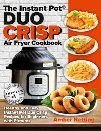 Like spending a lot of time on reddit. The Instant Pot R Duo Crisp Air Fryer Cookbook Healthy And Easy Instant Pot Duo Crisp Recipes For Beginners With Pictures Paperback Politics And Prose Bookstore
