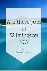 Are There Jobs In Wilmington Nc Coastline Steve Wilmington Nc Wilmington Wrightsville Beach Nc